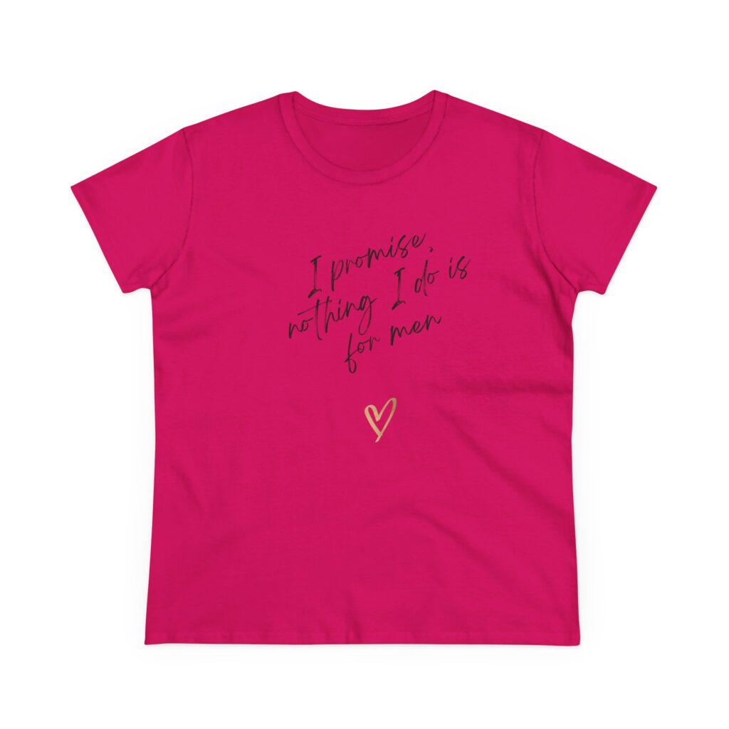 I promise, nothing I do is for men - feminist shirt for decentering men, destroying the patriarchy
