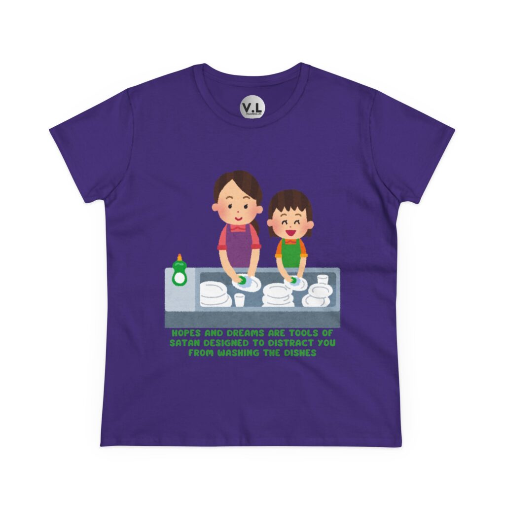 Hopes and Dreams are Tools of Satan Designed to Distract you from Doing the Dishes - Religious Indoctrination Shirt