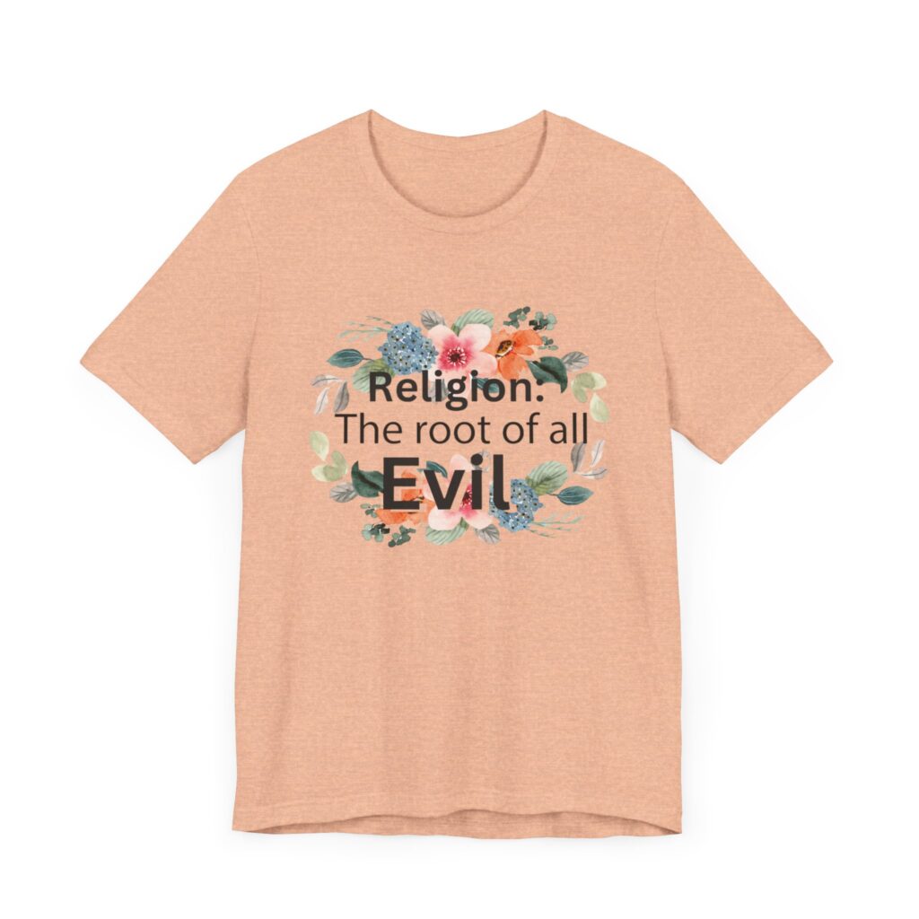 Religion is the root of all evil - Antireligion shirt for atheists and exmormons and freethinkers