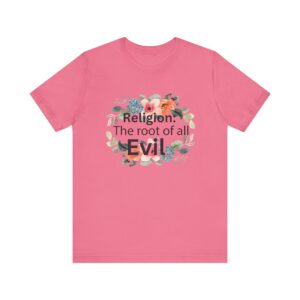 Religion is the root of all evil - Antireligion shirt for atheists and exmormons and freethinkers