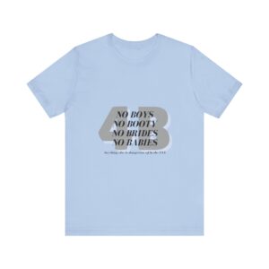 No boys, no booty, no brides, no babies. 4B shirt - Image 11
