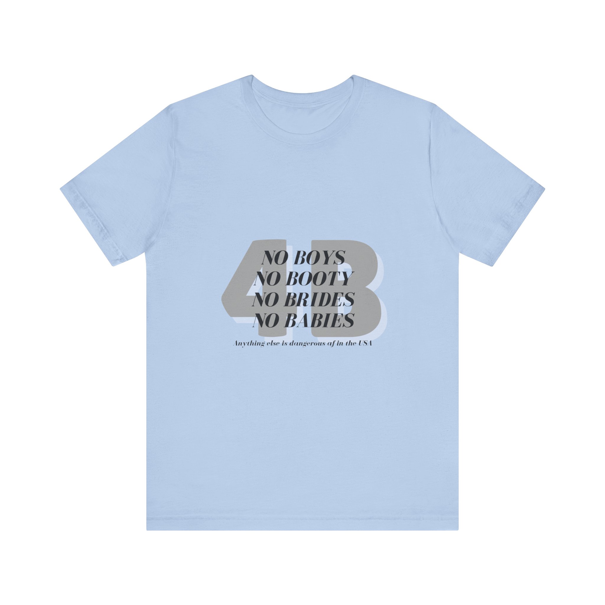 No boys, no booty, no brides, no babies. 4B shirt - Image 11