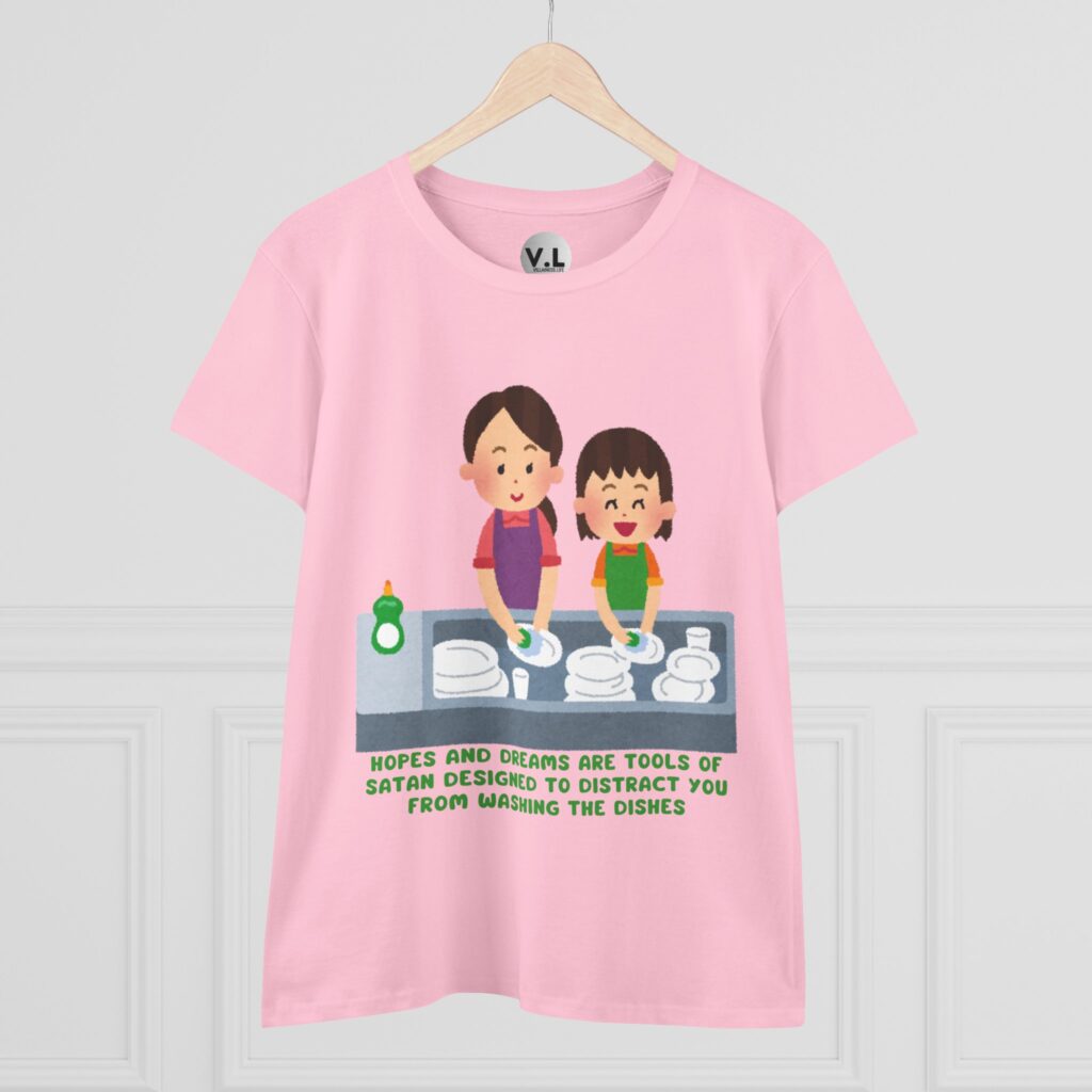 Hopes and Dreams are Tools of Satan Designed to Distract you from Doing the Dishes - Religious Indoctrination Shirt
