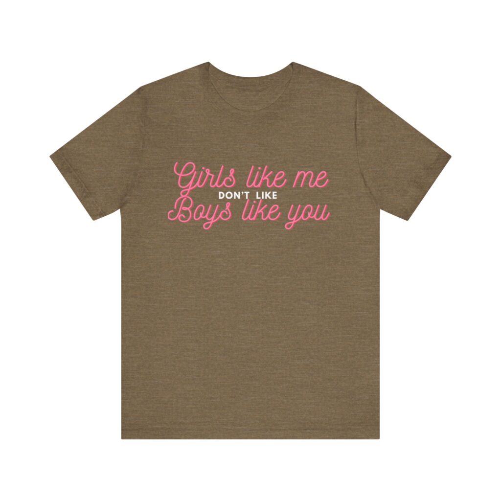 Girls like me don't like boys like you - Helps prevent unwanted attention from boys who probably should know better