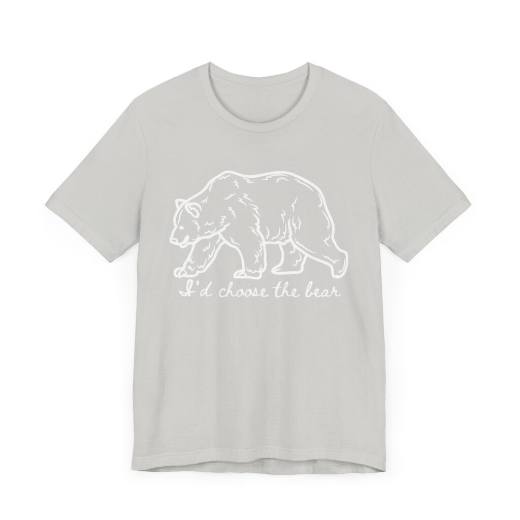 I'd choose the bear - 4B shirt - bear v man in forest