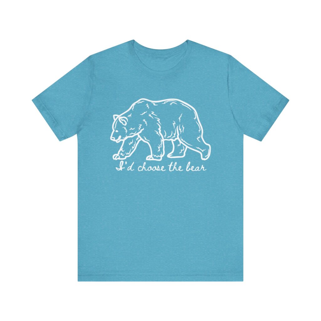I'd choose the bear - 4B shirt - bear v man in forest