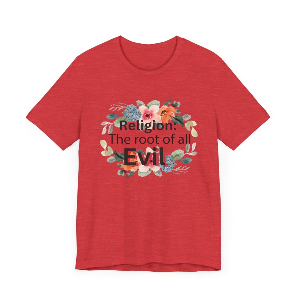 Religion is the root of all evil - Antireligion shirt for atheists and exmormons and freethinkers