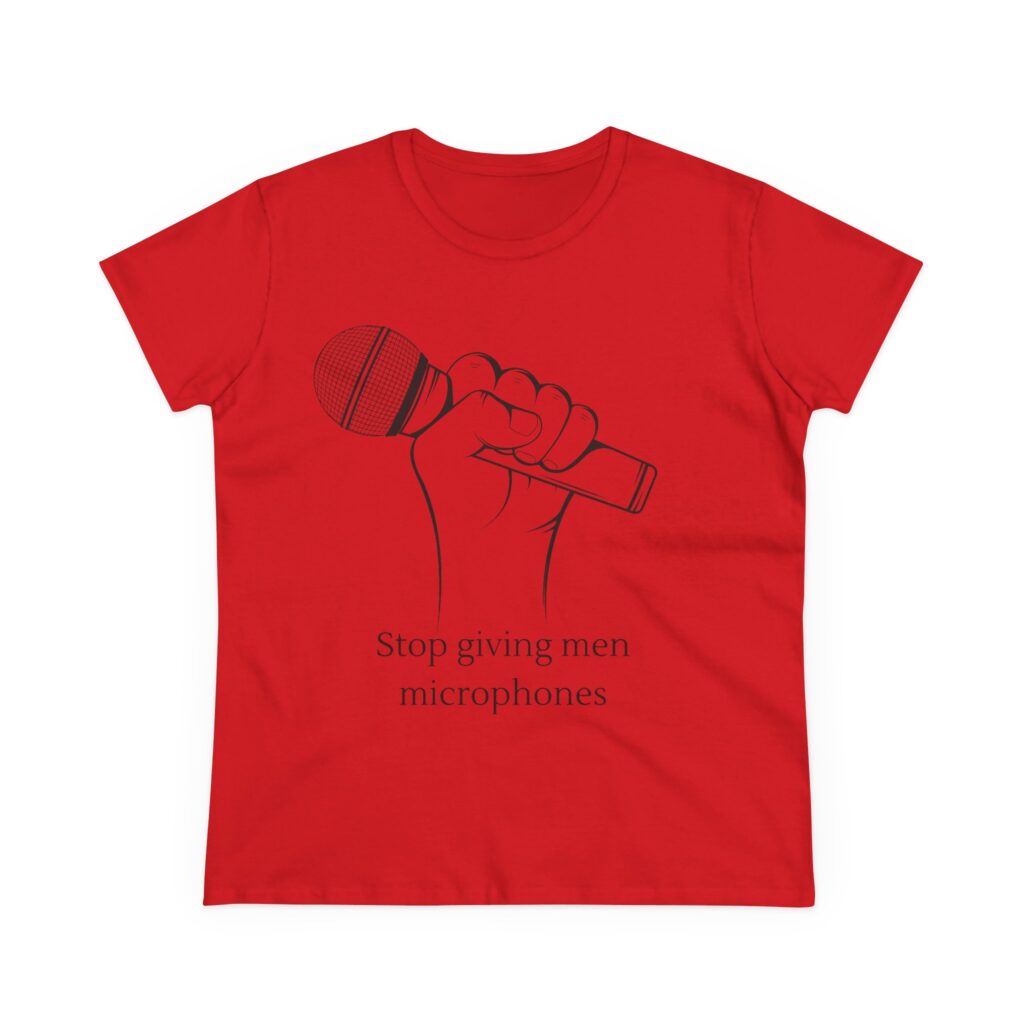 Stop Giving Men Microphones - Elevate the voices of women. Men are loud enough already