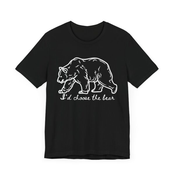 I'd choose the bear - 4B shirt - bear v man in forest
