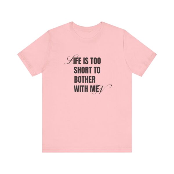 Life is too short to bother with men - 4B movement shirts for women's rights and to smash the patriarchy by decentering men