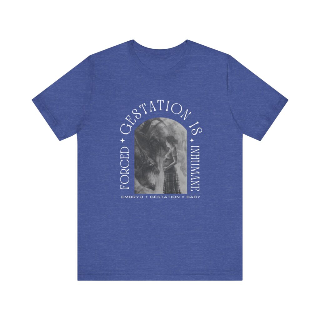 Forced Gestation is Inhumane - My Body, My Choice. Fight for Reproductive Rights with This Powerful Feminist Tee