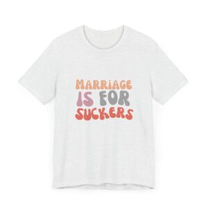 "Marriage is for Suckers" Edgy feminist shirt promoting financial independence and mental health - Image 4