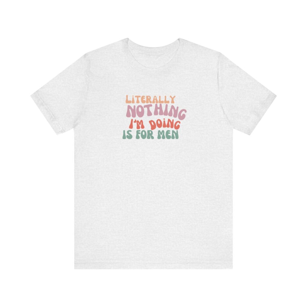 "Literally nothing I am doing is for men" - decentering men Women's shirts for 4b movement