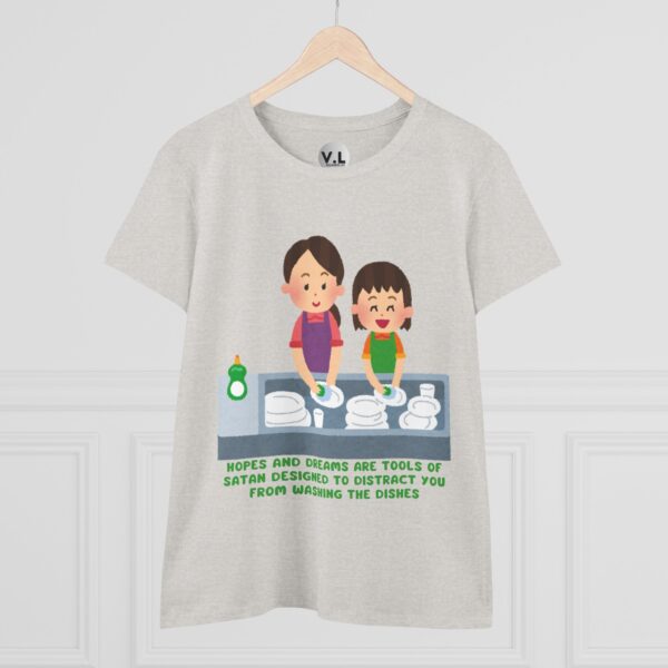 Hopes and Dreams are Tools of Satan Designed to Distract you from Doing the Dishes - Religious Indoctrination Shirt