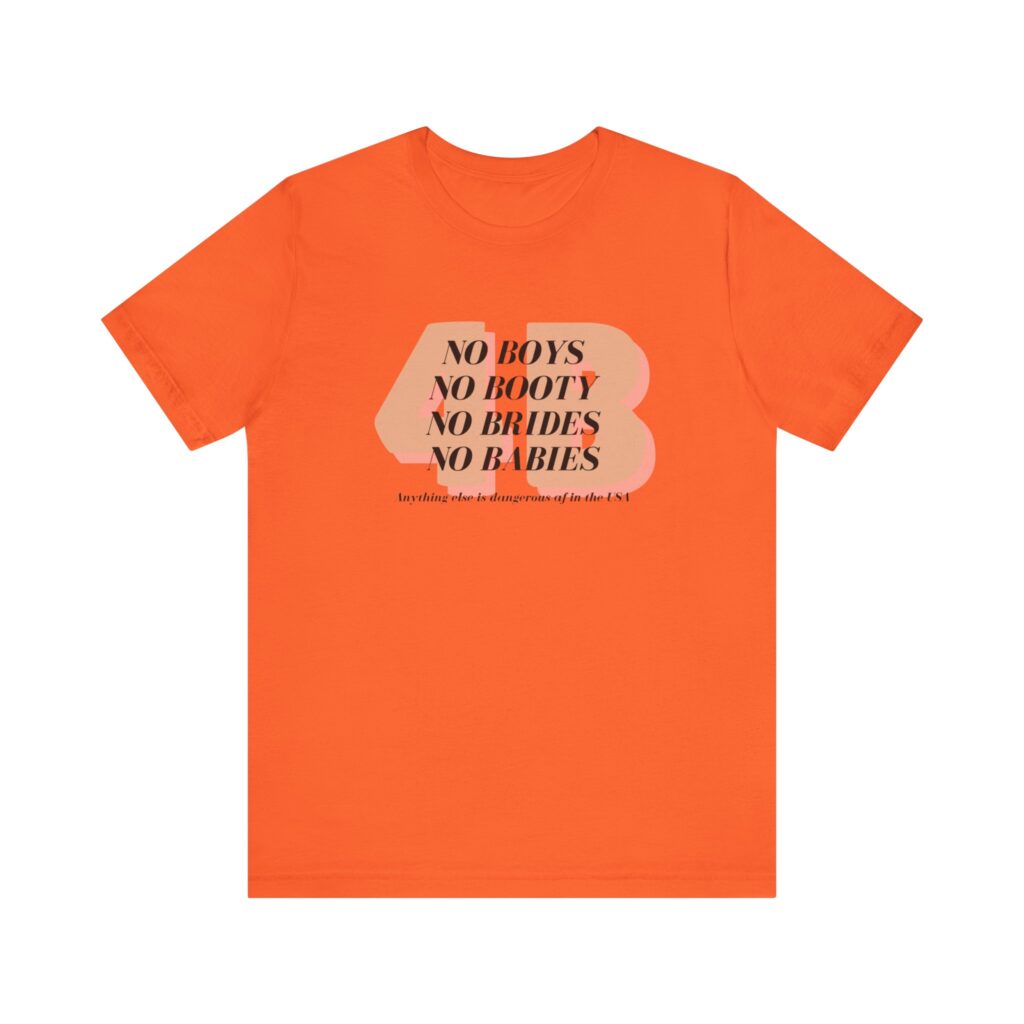 4B movement; No boys, no booty, no brides, no babies. Shirt for 4b girls who are sick of smashing the patriarchy and are ready for a life of peace
