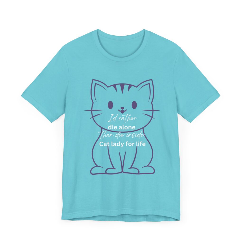 I'd Rather Die Alone than Die Inside - Cat lady for life - Shirts for Smashing the Patriarchy