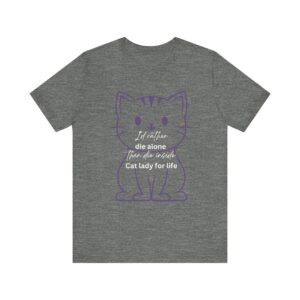 I'd Rather Die Alone than Die Inside - Cat lady for life - Shirts for Smashing the Patriarchy - Image 21