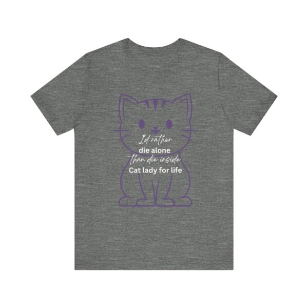 I'd Rather Die Alone than Die Inside - Cat lady for life - Shirts for Smashing the Patriarchy