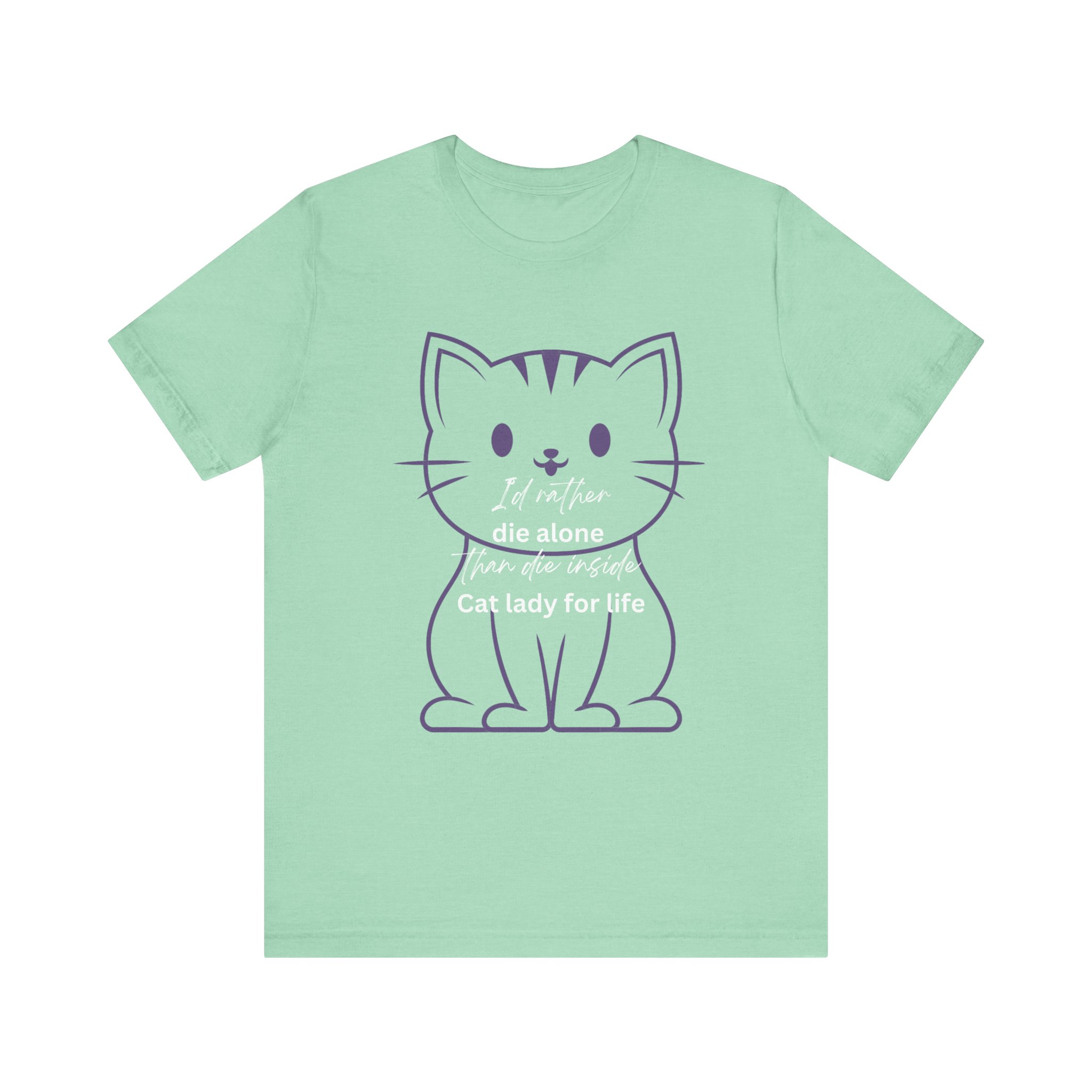 I'd Rather Die Alone than Die Inside - Cat lady for life - Shirts for Smashing the Patriarchy - Image 33