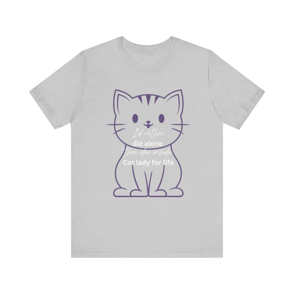 I'd Rather Die Alone than Die Inside - Cat lady for life - Shirts for Smashing the Patriarchy