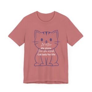 I'd Rather Die Alone than Die Inside - Cat lady for life - Shirts for Smashing the Patriarchy - Image 11
