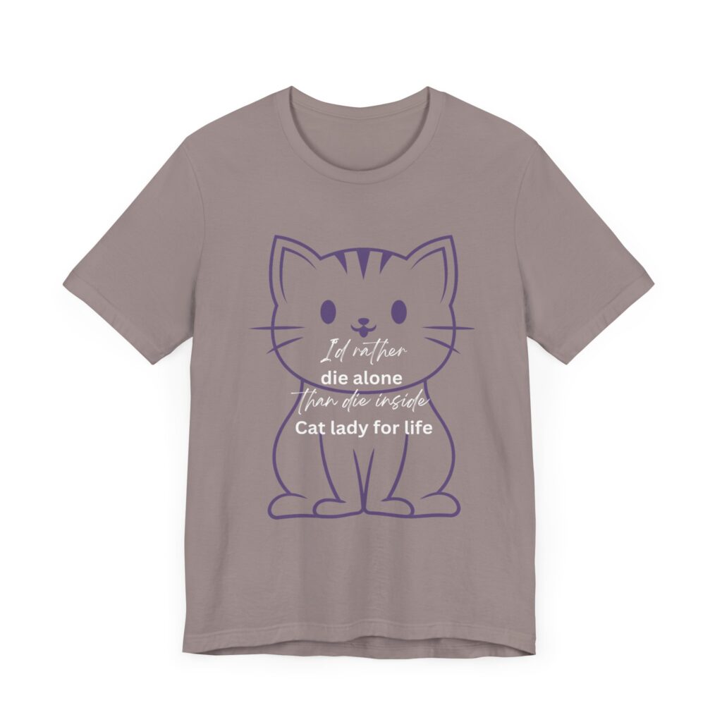 I'd Rather Die Alone than Die Inside - Cat lady for life - Shirts for Smashing the Patriarchy