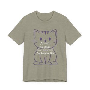 I'd Rather Die Alone than Die Inside - Cat lady for life - Shirts for Smashing the Patriarchy - Image 31