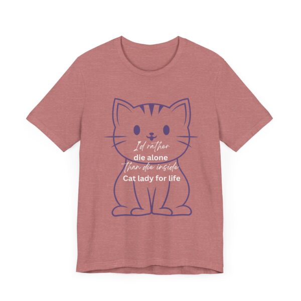 I'd Rather Die Alone than Die Inside - Cat lady for life - Shirts for Smashing the Patriarchy