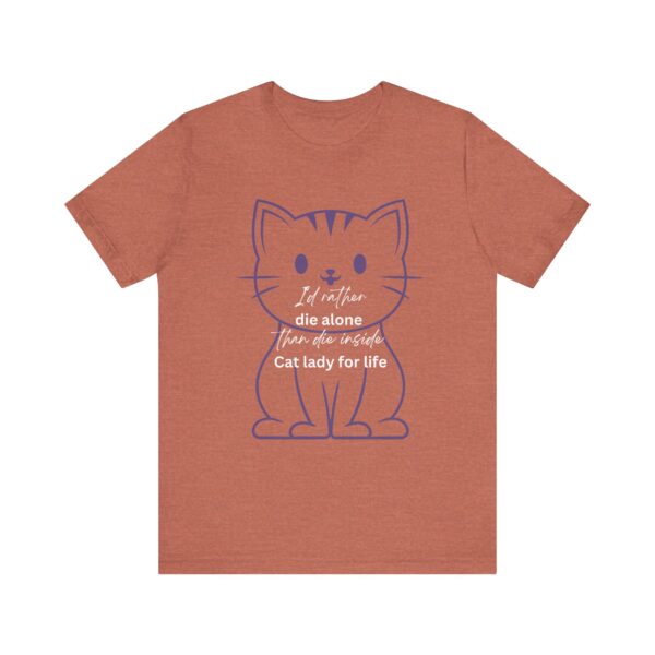 I'd Rather Die Alone than Die Inside - Cat lady for life - Shirts for Smashing the Patriarchy
