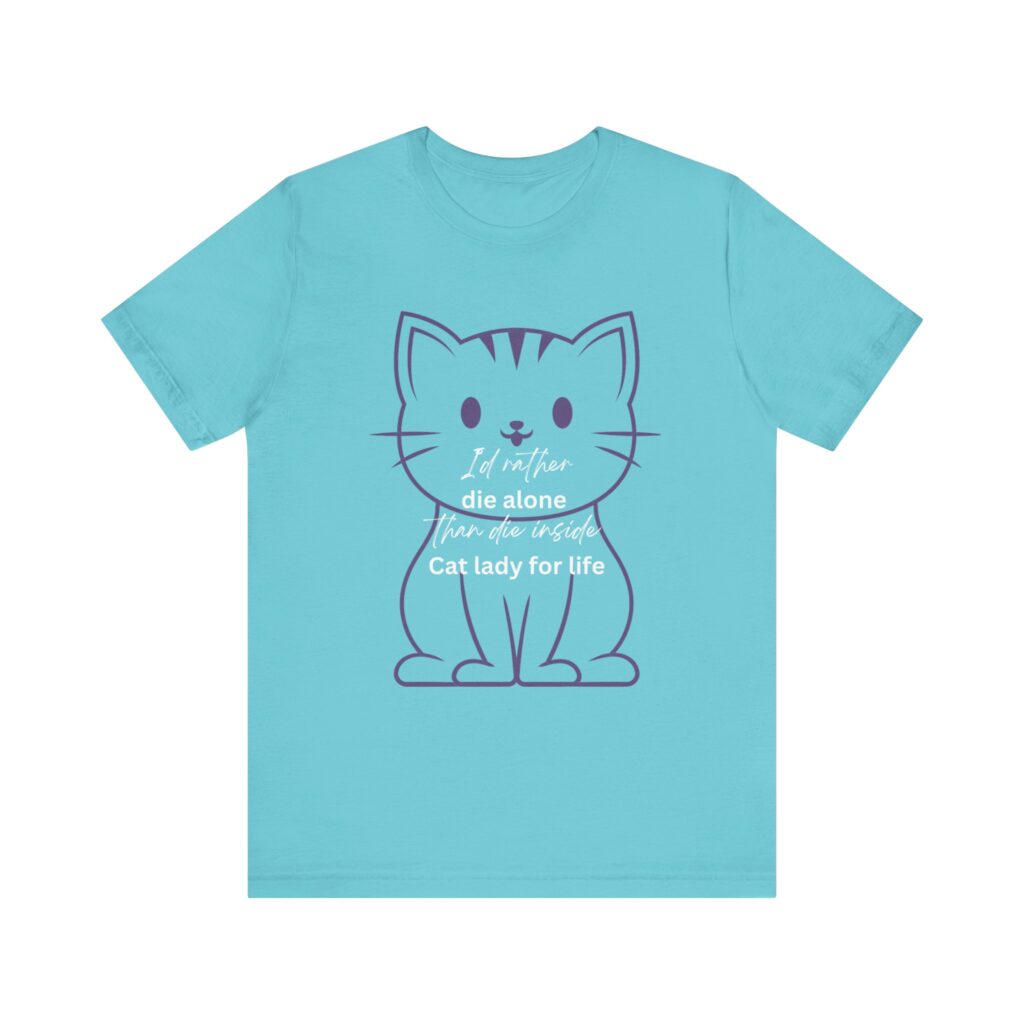 I'd Rather Die Alone than Die Inside - Cat lady for life - Shirts for Smashing the Patriarchy