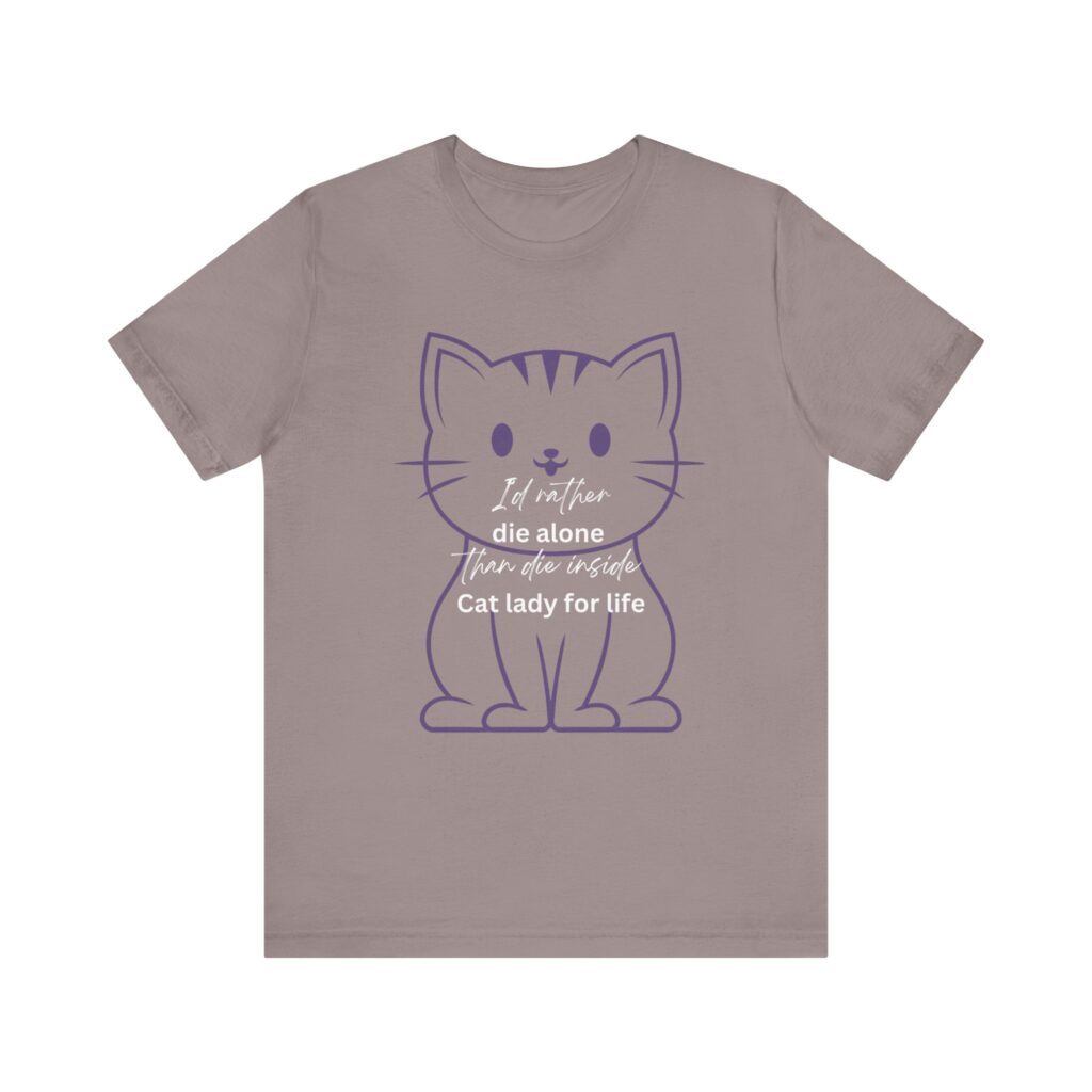 I'd Rather Die Alone than Die Inside - Cat lady for life - Shirts for Smashing the Patriarchy